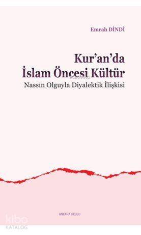 Kur'an'da İslam Öncesi Kültür; Nassın Olguyla Diyalektik İlişkisi - 1