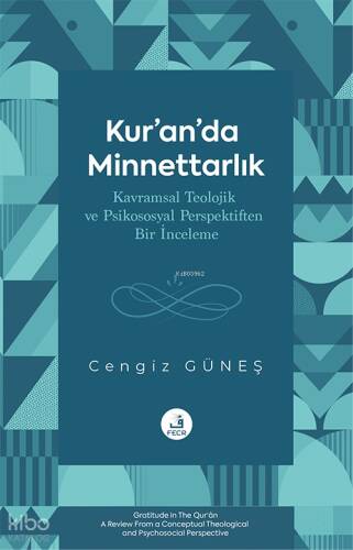 Kur’an’da Minnettarlık - Kavramsal Teolojik ve Psikososyal Perspektiften Bir İnceleme - 1