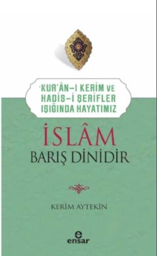 Kur’an’ı Kerim ve Hadis-i Şerifler Işığında Hayatımız - İslam Barış Dinidir - 1