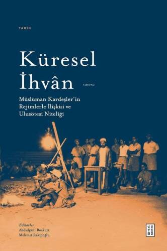Küresel İhvân;Müslüman Kardeşler’in Rejimlerle İlişkileri ve Ulusötesi Niteliği - 1