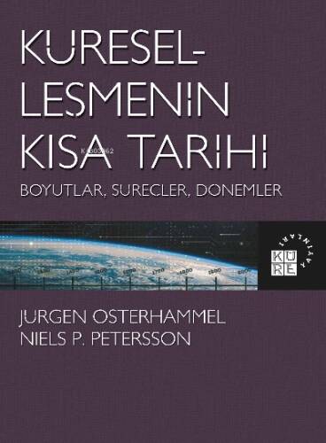 Küreselleşmenin Kısa Tarihi Boyutlar, Süreçler, Dönemler - 1