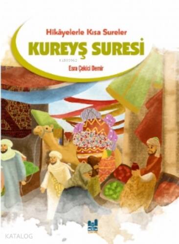 Kureyş Suresi;Hikayelerle Kısa Sureler - 1