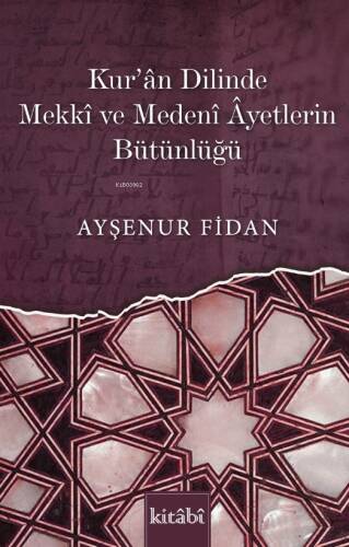 Kur’ân Dilinde Mekkî Ve Medenî Âyetlerin Bütünlüğü - 1