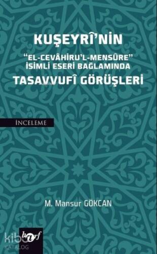 Kuşeyri'nin "El-Cevahiru'l Mensure" İsimli Eseri Bağlamında Tasavvufi Görüşleri - 1