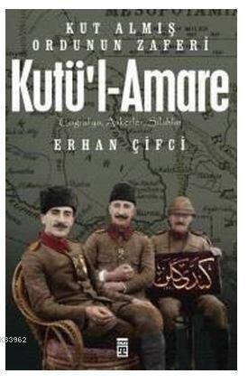 Kutü'l-Amare: Kut Almış Ordunun Zaferi - 1