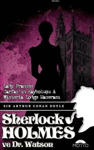 Lady Frances Carfax'ın Kayboluşu ve Wisteria Lodge Macerası - Sherlock holmes ve Dr. Watson - 1