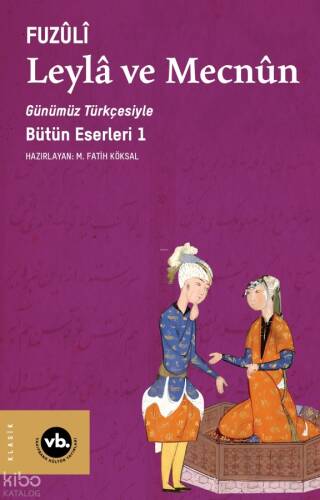 Leylâ ve Mecnun ;Günümüz Türkçesiyle Bütün Eserleri 1 - 1