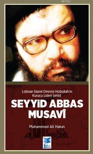Lübnan İslami Direnişi Hizbullah'ın Kurucu Lideri Şehid : Seyyid Abbas Musavi - 1