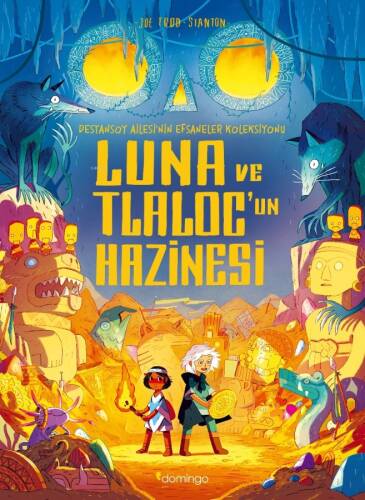 Luna ve Tlaloc’un Hazinesi; Destansoy Ailesi'nin Efsaneler Koleksiyonu 5 - 1