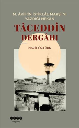 M. Âkif’in Istiklâl Marşı’nı Yazdığı Mekân Tâceddin Dergâhı - 1