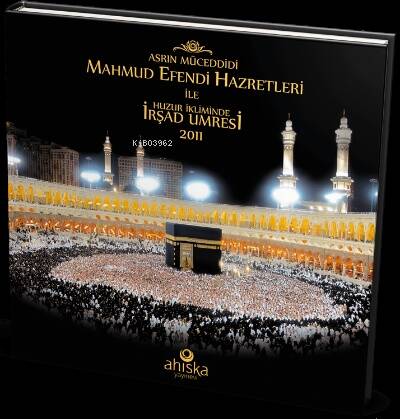 Mahmud Efendi Hazretleri ile Huzur İkliminde İrşad Umresi - 1