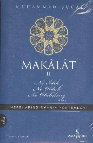 Makâlât 2 - Ne İdik, Ne Olduk, Ne Olabiliriz?; Nefsi Arındırmanın Yöntemleri - 1