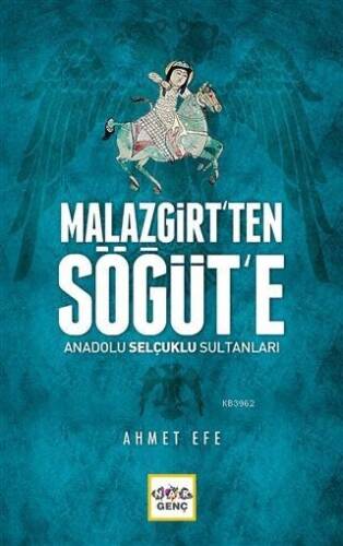 Malazgirt'ten Söğüt'e Anadolu Selçuklu Sultanları - 1