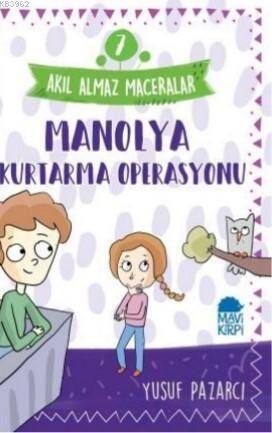 Manolya Kurtarma Operasyonu – Akıl Almaz Maceralar / 3 Sınıf Okuma Kitabı - 1