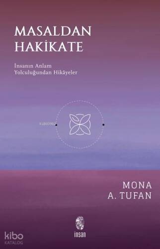 Masaldan Hakikate;İnsanın Anlam Yolculuğundan Hikâyeler - 1
