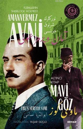 Mavi Göz - Türkler'in Sherlock Holmes'i Amanvermez Avni 6; Bir Osmanlı Polisiyesi (Osmanlıca Aslıyla Birlikte) - 1