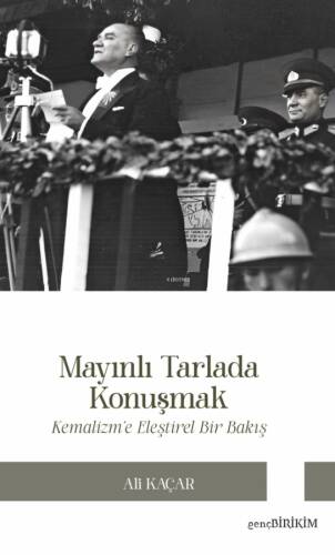 Mayınlı Tarlada Konuşmak ;Kemalizm’e Eleştirel Bakış - 1
