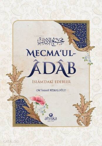 Mecma'ul-Âdâb;İslâm'daki Edebler - 1