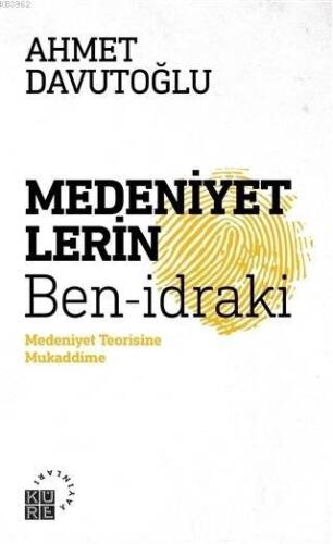 Medeniyetlerin Ben-idraki; Medeniyet Teorisine Mukaddime - 1