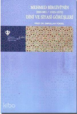 Mehmed Birgivi'nin Dini ve Siyasi Görüşleri (929-981/1523-1573) - 1