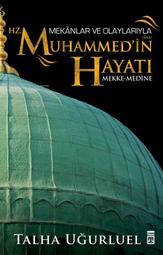 Mekânlar ve Olaylarıyla Hz. Muhammed'in Hayatı; Mekke-Medine - 1