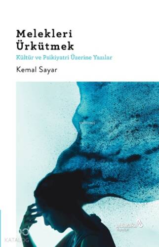Melekleri Ürkütmek & Kültür ve Psikiyatri Üzerine Yazılar - 1