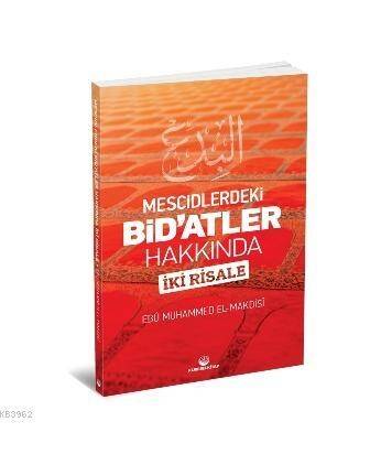 Mescidlerdeki Bid'atler Hakkında İki Risale - 1