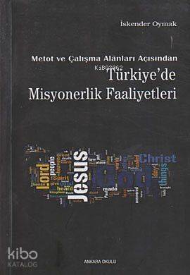 Metot ve Çalışma Alanları Açısından Türkiye'de Misyonerlik Faaliyetleri - 1