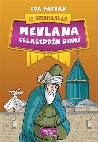 Mevlana Celaleddin Rumi; İz Bırakanlar - 1