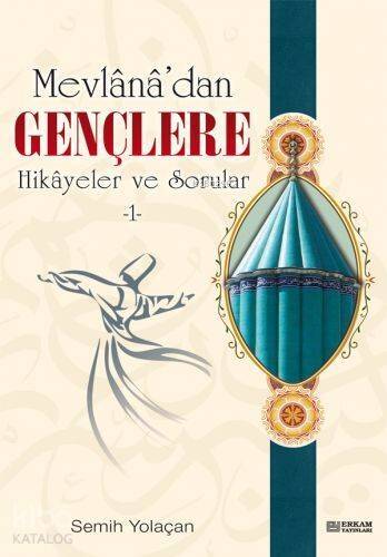 Mevlana'dan Gençlere Hikayeler ve Sorular 1 - 1