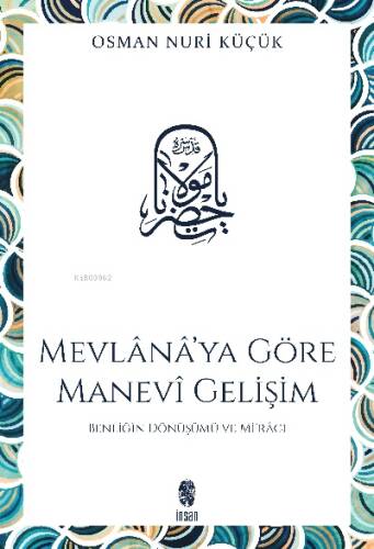 Mevlana'ya Göre Manevi Gelişim; Benliğin Dönüşümü ve Mi'racı - 1