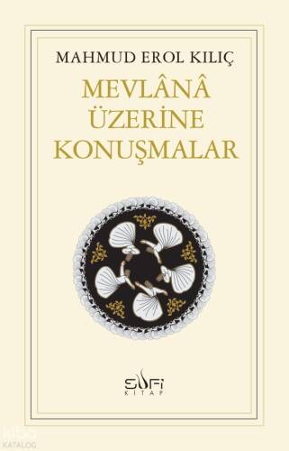 Mevlânâ Üzerine Konuşmalar - 1