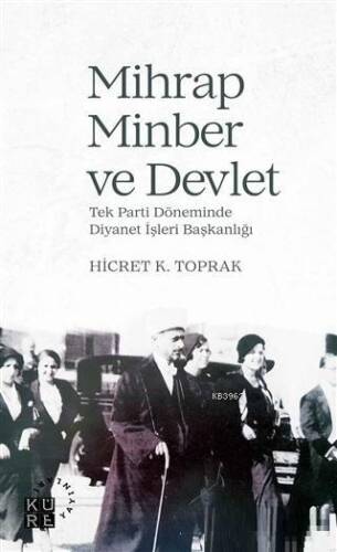 Mihrap Minber ve Devlet; Tek Parti Döneminde Diyanet İşleri Başkanlığı - 1