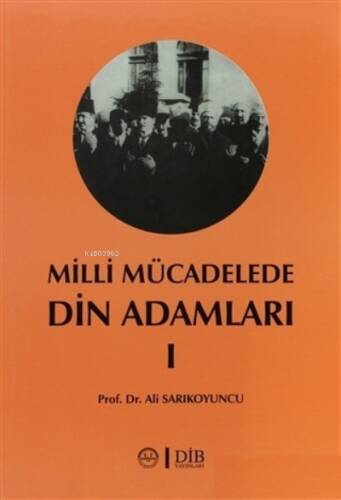 Milli Mücadelede Din Adamları 1;Ahmet Hulusi, Mehmet Rifat, Hacı Tevfik ve Abdurrahman Kamil Efendiler - 1