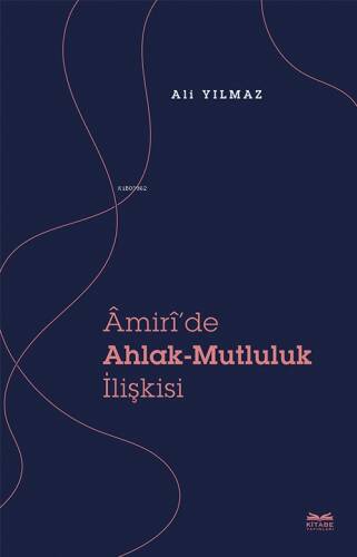Âmirî'de Ahlak-Mutluluk İlişkisi - 1