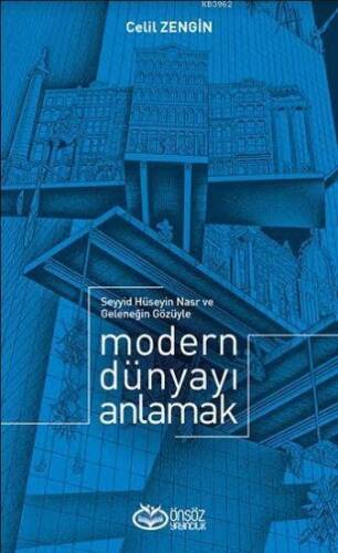 Modern Dünyayı Anlamak; Seyyid Hüseyin Nasr ve Geleneğin Gözüyle - 1
