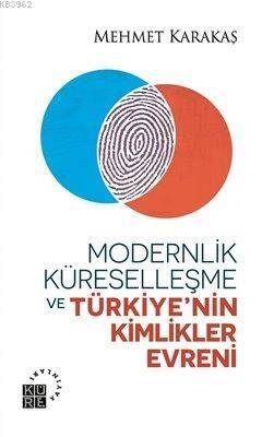 Modernlik Küreselleşme ve Türkiye'nin Kimlikler Evreni - 1