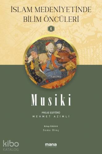 Mûsikî - İslam Medeniyetinde Bilim Öncüleri 6 - 1