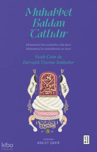 Muhabbet Baldan Tatlıdır;Nezih Çetin ile Dervişlik Üzerine Sohbetler - 1