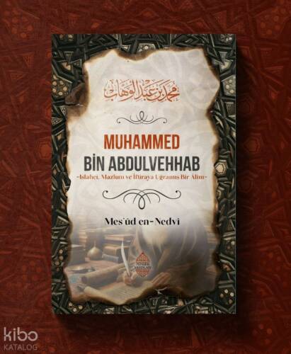 Muhammed Bin Abdulvehhab;-Islahçı,Mazlum ve İftiraya Uğramış Bir Âlim- - 1