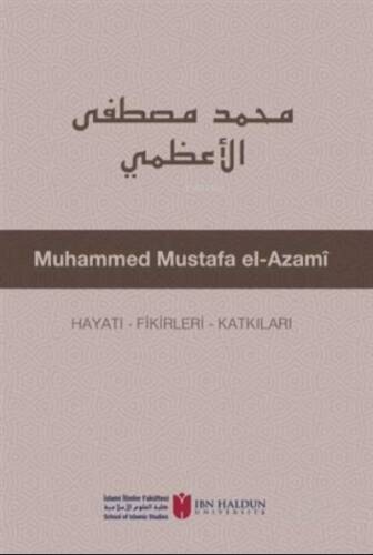 Muhammed Mustafa El-Azami Hayatı - Fikirleri - Katkıları - 1