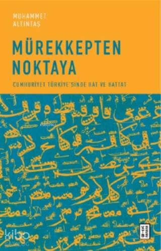 Mürekkepten Noktaya;Cumhuriyet Türkiye’sinde Hat ve Hattat - 1