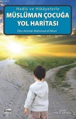 Müslüman Çocuğa Yol Haritası; Hadis Ve Hikayelerle - 1