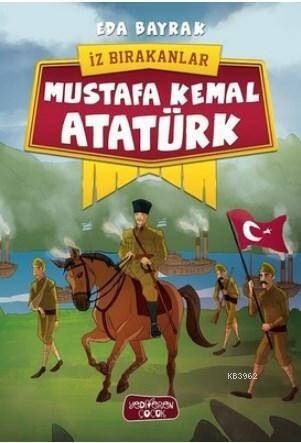Mustafa Kemal Atatürk - İz Bırakanlar - 1