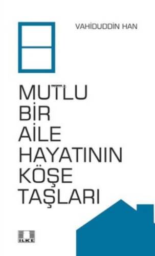 Mutlu Bir Aile Hayatının Köşe Taşları / Vahiduddin Han - 1