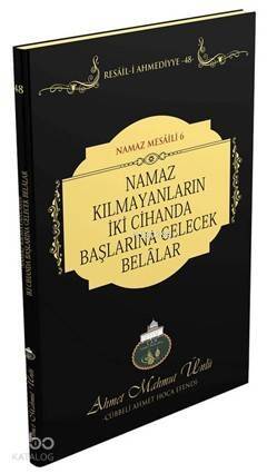 Namaz Kılmayanların İki Cihanda Başlarına Gelecek Belalar - 1