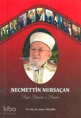 Necmettin Nursaçan Hayatı, Hatıraları ve Hizmetleri - 1