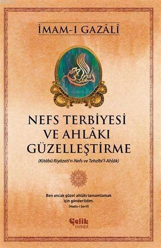 Nefs Terbiyesi ve Ahlakı Güzelleştirme; Kitabü Riyazeti'n-Nefs ve Tezhibi'l-Ahlak - 1