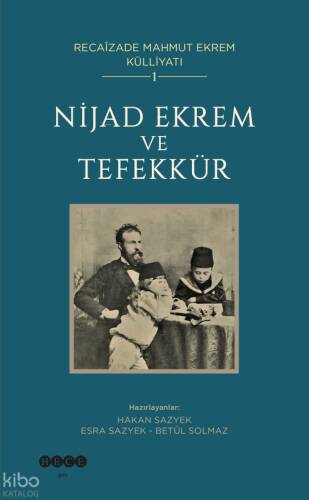 Nijad Ekrem ve Tefekkür ;Recaizade Mahmut Ekrem Külliyatı - 1 - 1