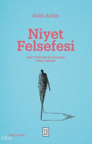 Niyet Felsefesi;İnsan Fiillerinde Sorumluluğun Doğuş Aşaması - 1